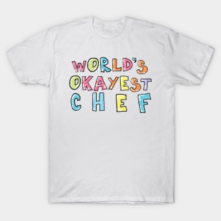 World's Okayest Chef Gift Idea T-Shirt